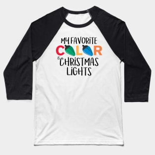 My Favorite Color is Christmas Lights Baseball T-Shirt